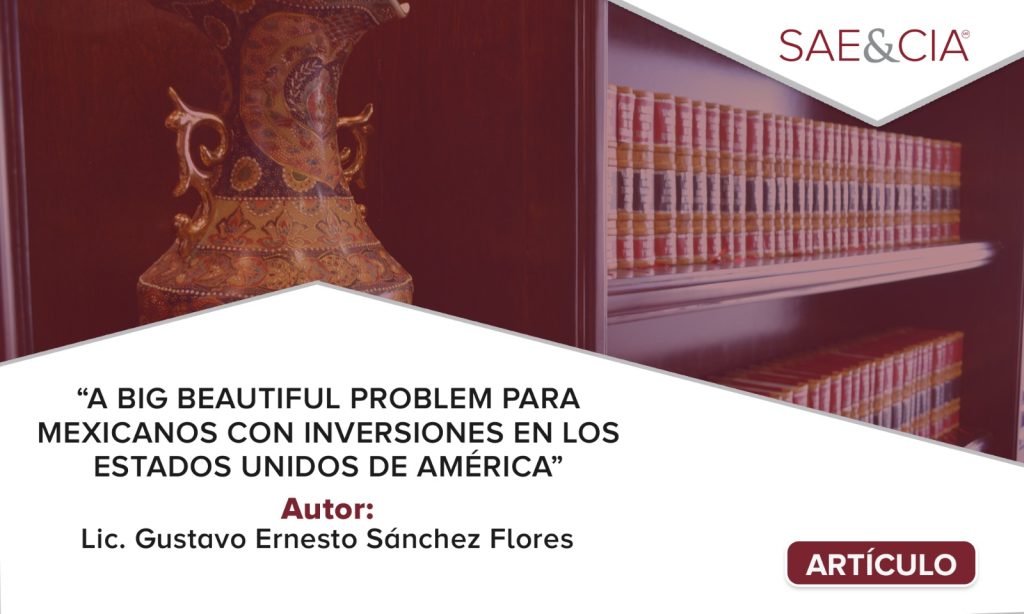 A BIG BEAUTIFUL PROBLEM PARA MEXICANOS CON INVERSIONES EN LOS ESTADOS UNIDOS DE AMÉRICA